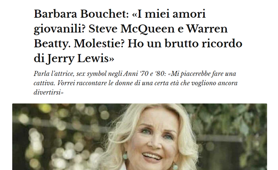 Barbara Bouchet: «I miei amori giovanili? Steve McQueen e Warren Beatty. Molestie? Ho un brutto ricordo di Jerry Lewis»